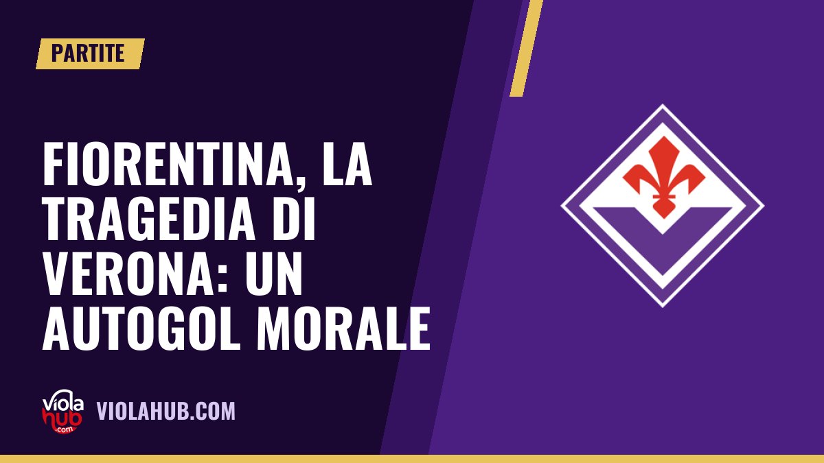 Fiorentina, la tragedia di Verona: un autogol morale